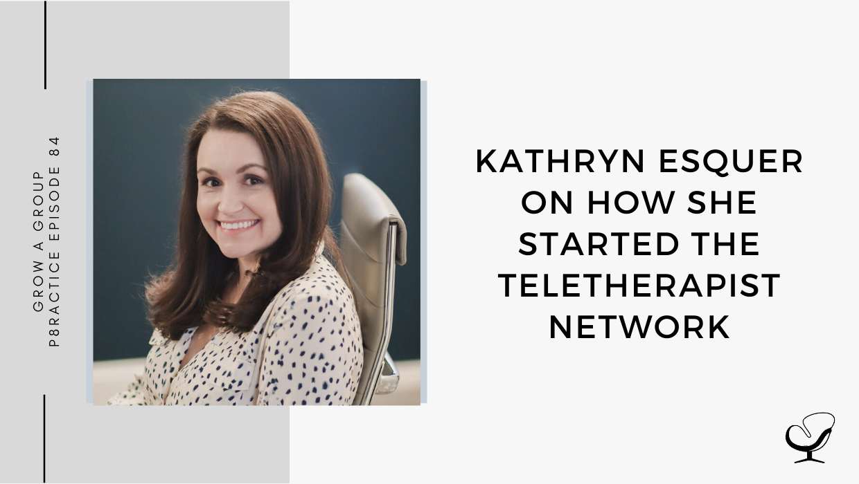 Image of Kathryn Esquer. On this therapist podcast, Kathryn Esquer talks about how she started the Teletherapist Network.