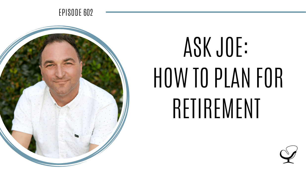 Image of Joe Sanok. On this therapist podcast, podcaster, consultant and author, talks about how to plan for retirement.