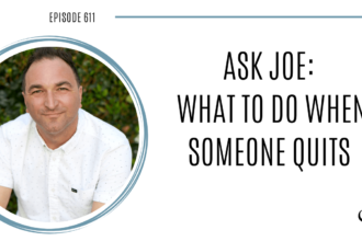 Image of Joe Sanok. On this therapist podcast, podcaster, consultant and author, talks about what to do when someone quits.