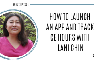 A photo of Lani Chin is captured. Lani is a psychologist and developer of the app CE Hub. Lani is featured on the Practice of the Practice Podcast, a therapist podcast.