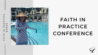 On this therapist podcast, Whitney Owens talks about the Faith In Practice Conference.