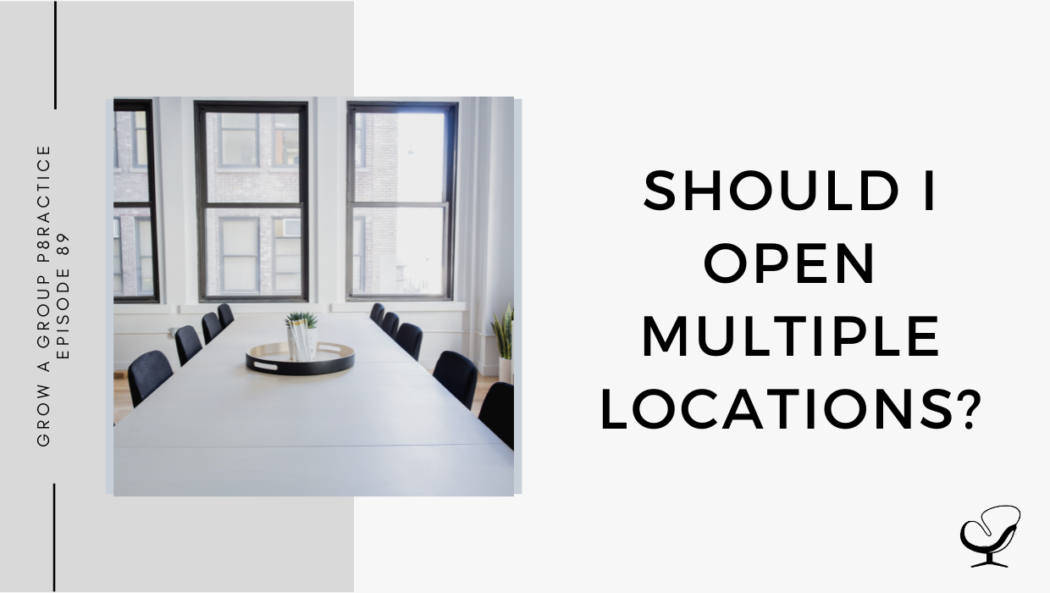 On this therapist podcast, Alison Pidgeon talks about should I open multiple locations.