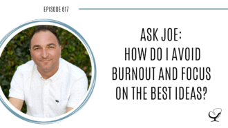 Image of Joe Sanok is captured. On this therapist podcast, podcaster, consultant and author, talks about how do I avoid burnout and focus on the best ideas?