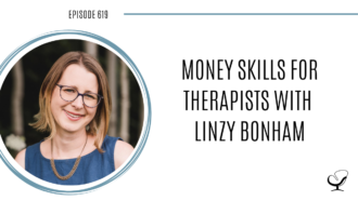 A photo of Linzy Bonham is captured. Linzy is the creator of the course Money Skills for Therapists. Linzy Bonham is featured on Practice of the Practice, a therapist podcast.