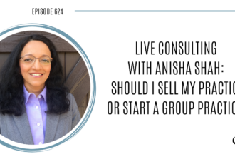 A photo of Anisha Shah is captured. She is a personal and relationships counselor and owner of Collin County Counselling. Anisha is featured on Practice of the Practice, a therapist podcast where Joe Sanok does live consulting with her about whether she should sell her practice or start a group practice.