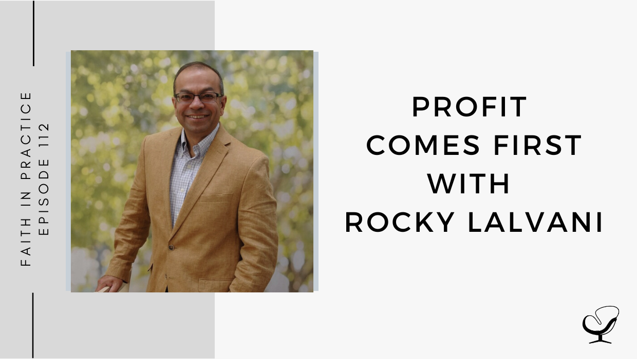 On this therapist podcast, Rocky Lalvani talks about Profit Comes First