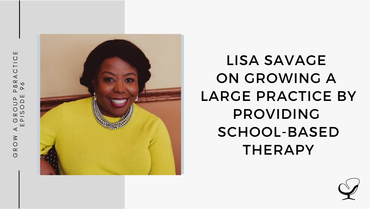 Image of Lisa Savage. On this therapist podcast, Lisa Savage talks about Growing a Large Practice by Providing School-Based Therapy.