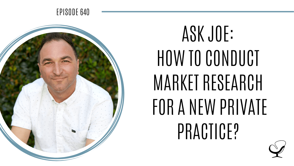 Image of Joe Sanok is captured. On this therapist podcast, podcaster, consultant and author, talks about how to conduct market research for a new private practice?