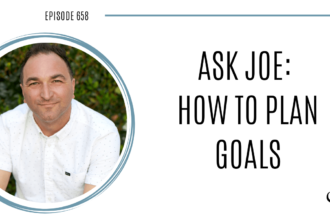 Image of Joe Sanok is captured. On this therapist podcast, podcaster, consultant and author, talks about how to plan goals.