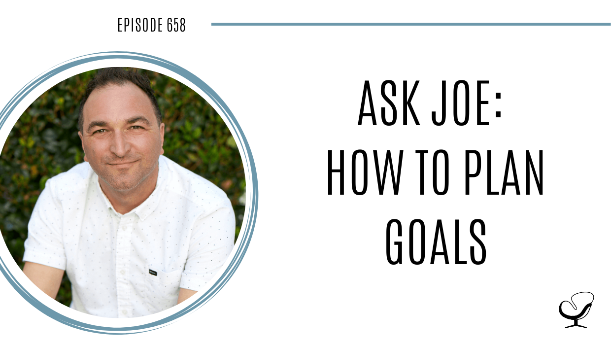 Image of Joe Sanok is captured. On this therapist podcast, podcaster, consultant and author, talks about how to plan goals.