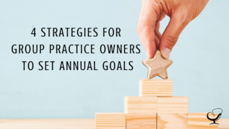 4 Strategies for Group Practice Owners to Set Annual Goals | Practice of the Practice | Shannon Heers | Blog Article | Image showing goal setting and reaching