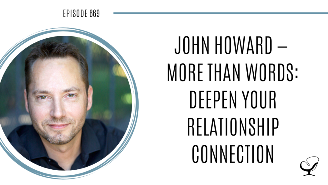 A photo of John Howard is captured. John Howard is an internationally-recognized therapist, wellness expert, and educator who uses the latest science to help couples have stronger relationships. John Howard is featured on Practice of the Practice, a therapist podcast.