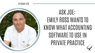 Image of Joe Sanok is captured. On this therapist podcast, podcaster, consultant and author, talks about what accounting software to use in private practice.