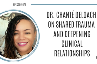 A photo of Dr. Chanté D. DeLoach is captured. She is the founder of luminesce psychological services, a boutique clinical and consulting practice where she provides intersectional, liberation-focused therapy primarily to marginalized communities. Dr. Chanté D. DeLoach is featured on Practice of the Practice, a therapist podcast.