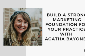On this marketing podcast, Agatha Bayones talks about how to build a Strong Marketing Foundation for Your Practice