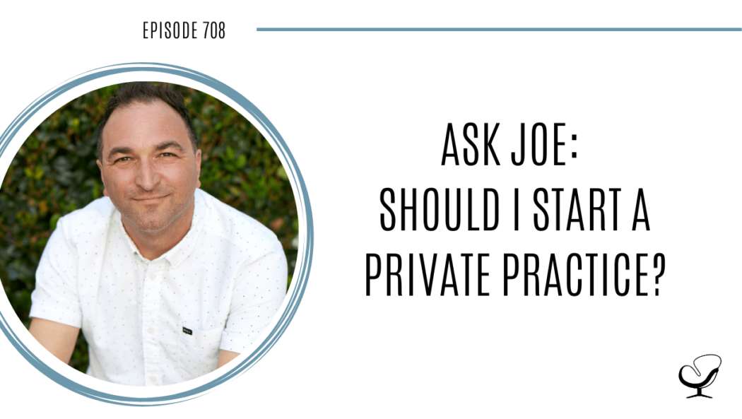 Image of Joe Sanok is captured. On this therapist podcast, podcaster, consultant and author, talk about starting a private practice.
