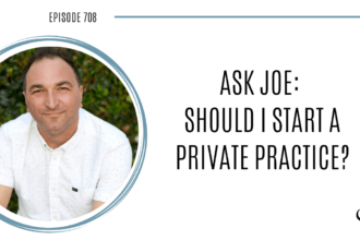 Image of Joe Sanok is captured. On this therapist podcast, podcaster, consultant and author, talk about starting a private practice.