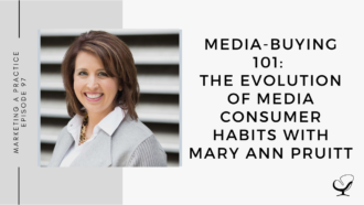 On this marketing podcast, Mary Ann Pruitt talks about Media-Buying 101: The Evolution of Media Consumer Habits.