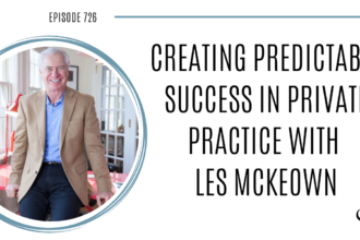 A photo of Les McKeown is captured. Les McKeown is the Founder and CEO of Predictable Success. Les McKeown is featured on Practice of the Practice, a therapist podcast.
