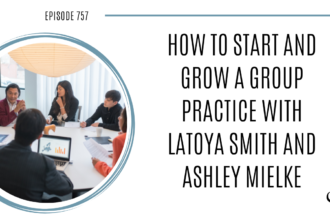 Joe Sanok, LaToya Smith, and Ashley Mielke are is featured on Practice of the Practice, a therapist podcast and speak about how to start and grow a group practice. 