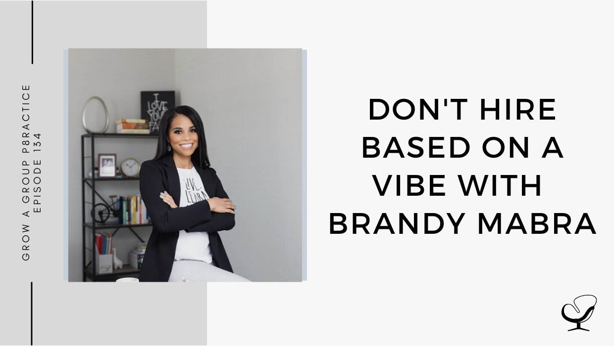 On this therapist podcast, Brandy Mabra talks about how not to Hire Based On A Vibe