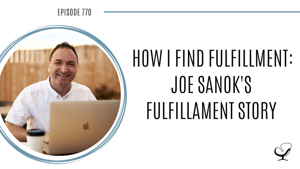 Image of Joe Sanok is captured. On this therapist podcast, Joe Sanok, podcaster, consultant and author, talks about how he finds fulfillment.