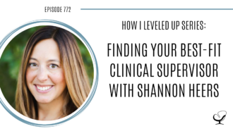 A photo of Shannon Heers is captured. Shannon Heers is a licensed therapist, clinical supervisor, blogger, and owner of Firelight Supervision. Shannon Heers is featured on Practice of the Practice, a therapist podcast.