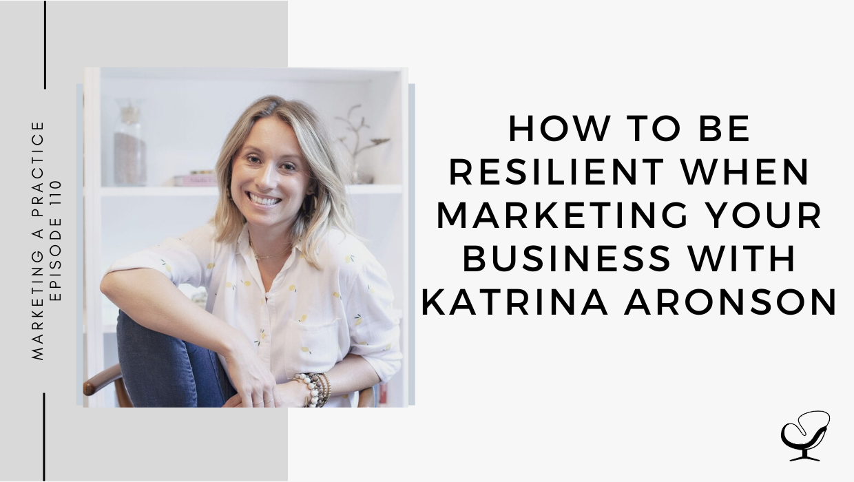 How to Be Resilient When Marketing Your Business with Katrina Aronson