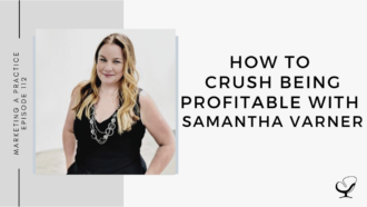 A photo of Samantha Varner is captured. She is a profit coach and business strategist. Samantha is featured on marketing a practice.