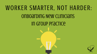 Image showing a light bulb which represents working smarter, not harder when Onboarding New Clinicians in Group Practice | Shannon Heers | Practice of the Practice
