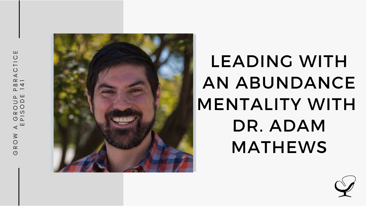 A photo of Dr. Adam Mathews is captured. He is a LMFT and LPC, as well as the owner of Mathews Counseling. Dr. Mathews is featured on the Practice of the Practice, a therapist podcast.