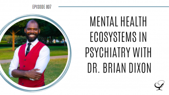 A photo of Dr. Brian Dixon is captured. He is a psychiatrist and the owner of Simply Psych. Dr. Dixon is featured on the Practice of the Practice, a therapist podcast.