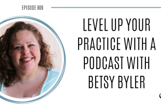 A photo of Betsy Byler is captured. She is a mental health therapist, substance abuse counselor, and clinical supervisor. Betsy is featured on the Practice of the Practice, a therapist podcast.