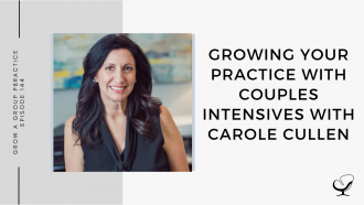 A photo of Carole Cullen is captured. She is a group practice owner and a LMFT. Carole is featured on Grow A Group Practice, a therapist podcast.