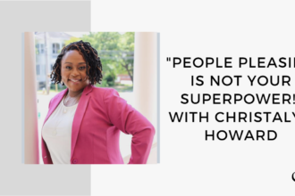 "People pleasing is not your superpower!" with Christalyn Howard | GP 146
