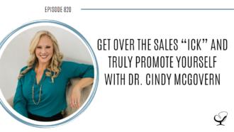 A photo of Dr. Cindy McGovern is captured. She is a public speaker and sales consultant. Dr. Cindy is featured on the Practice of the Practice, a therapist podcast.