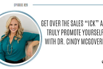 A photo of Dr. Cindy McGovern is captured. She is a public speaker and sales consultant. Dr. Cindy is featured on the Practice of the Practice, a therapist podcast.