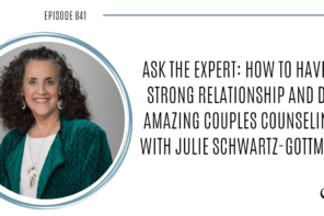 A photo of Julie Schwartz-Gottman is captured. She is the co-founder of The Gottman Institute and a clinical psychologist. Julie is featured on the Practice of the Practice, a therapist podcast.