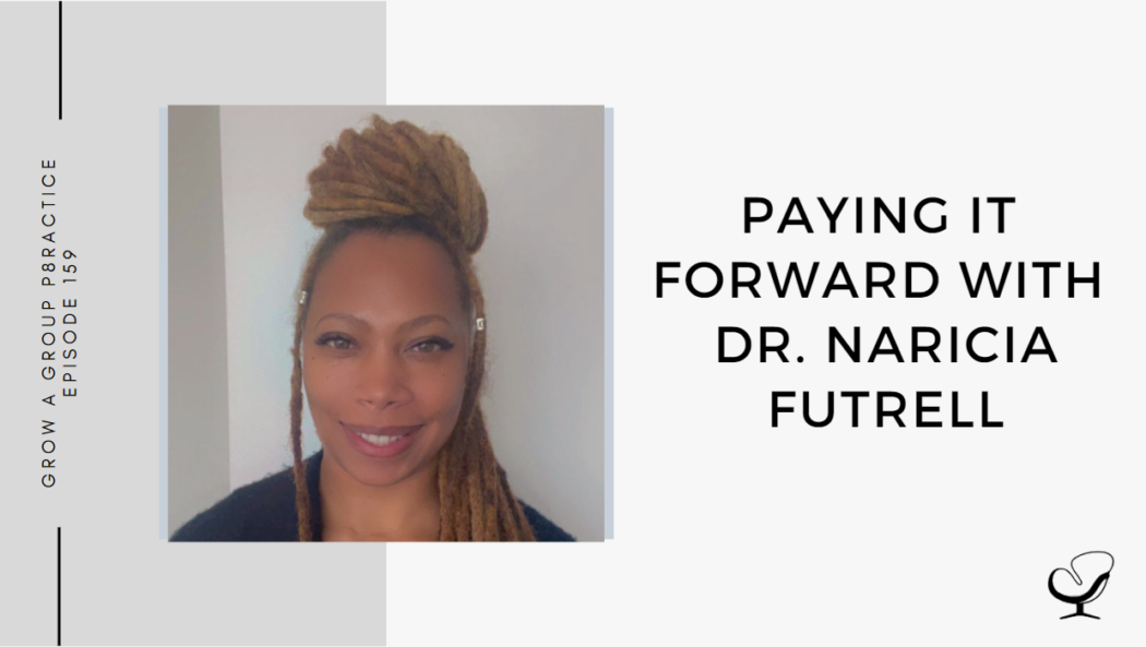 Paying It Forward with Dr. NaRicia Futrell | GP 159