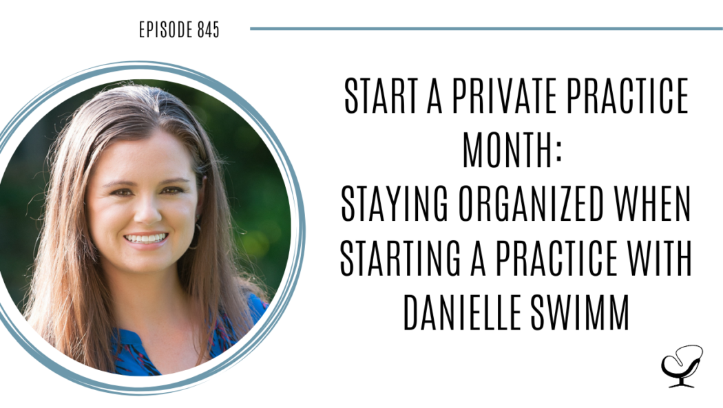 A photo of Danielle Swimm is captured. She is a group practice owner and entrepreneurial therapist. Danielle is featured on the Practice of the Practice, a therapist podcast.