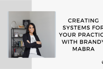 Creating Systems for Your Practice with Brandy Mabra | GP 164