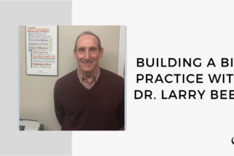 Building a Big Practice with Dr. Larry Beer | GP 165