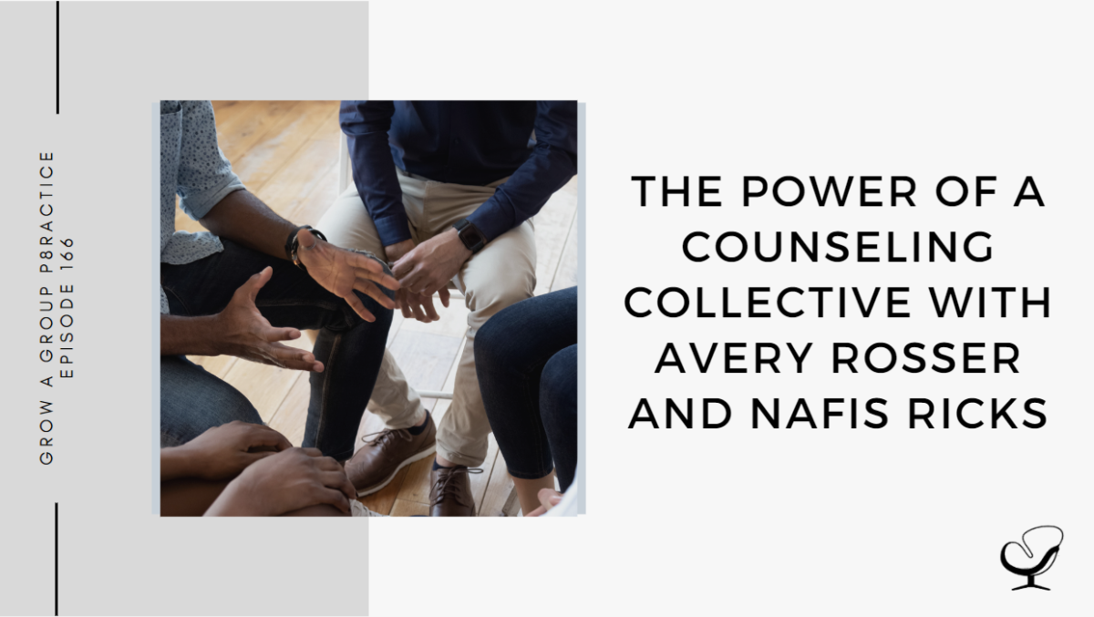 The Power of A Counseling Collective with Avery Rosser and Nafis Ricks | GP 166