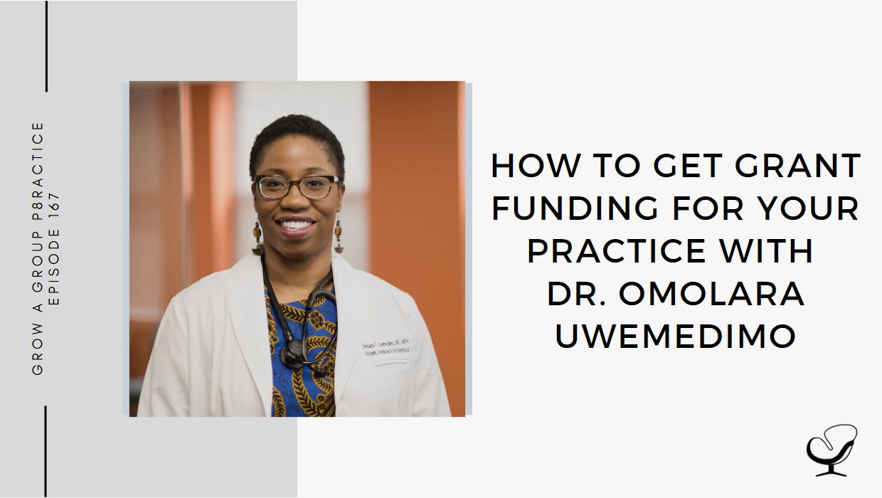 How To Get Grant Funding For Your Practice with Dr. Omolara Uwemedimo | GP 167