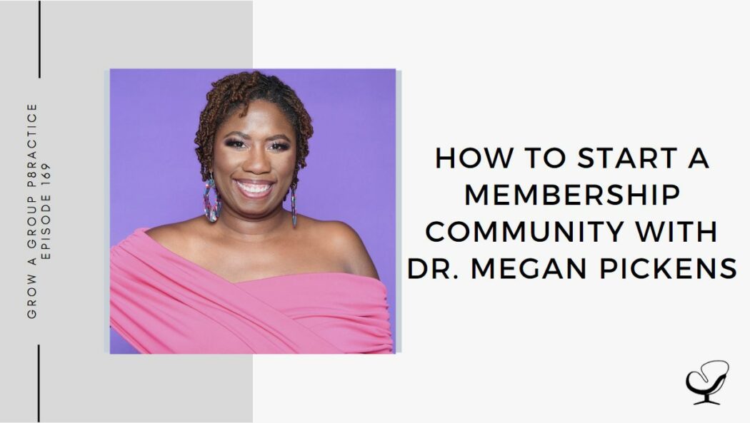 How to Start a Membership Community with Dr. Mēgan Pickens | GP 169
