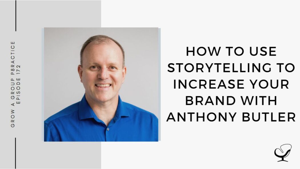 How To Use Storytelling To Increase Your Brand with Anthony Butler | GP 172