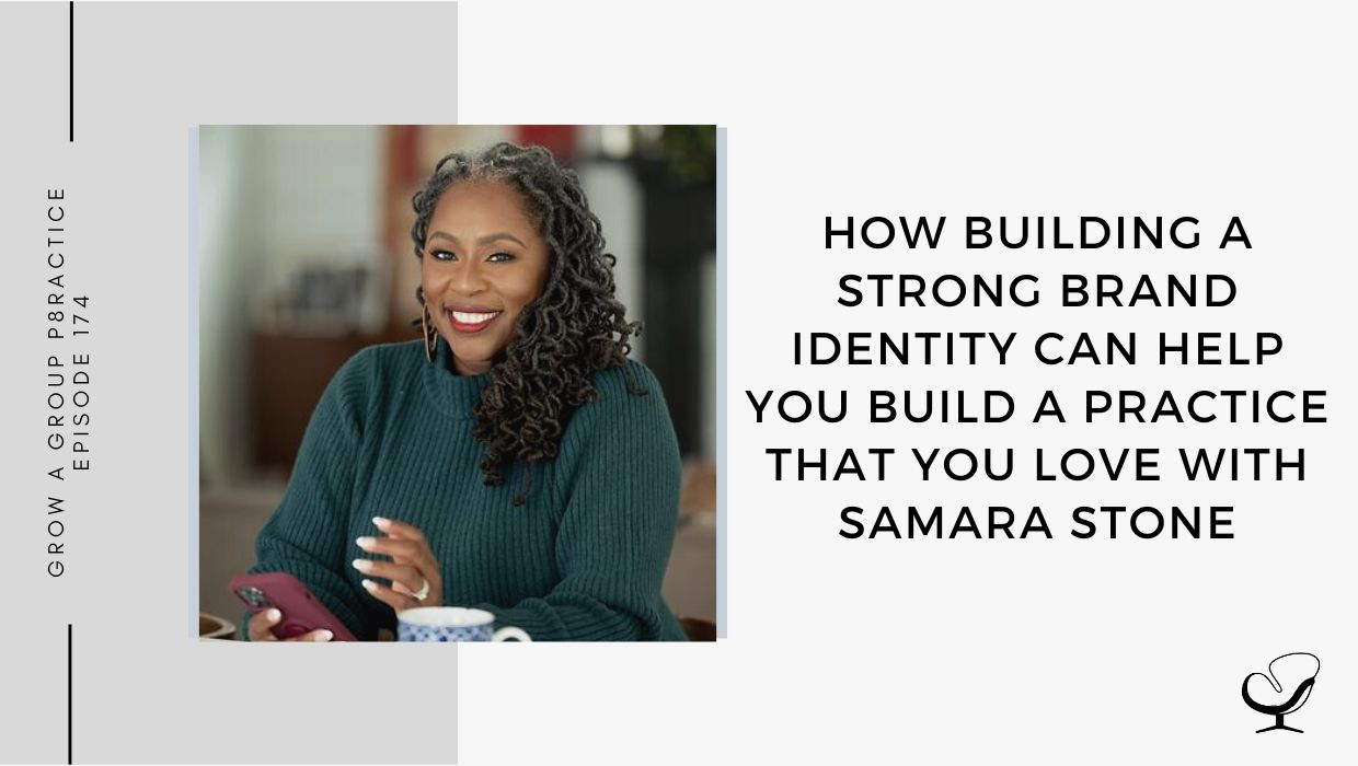 How Building a Strong Brand Identity Can Help You Build a Practice that You Love with Samara Stone | GP 174