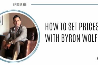 How to Set Prices with Byron Wolfe | POP 879