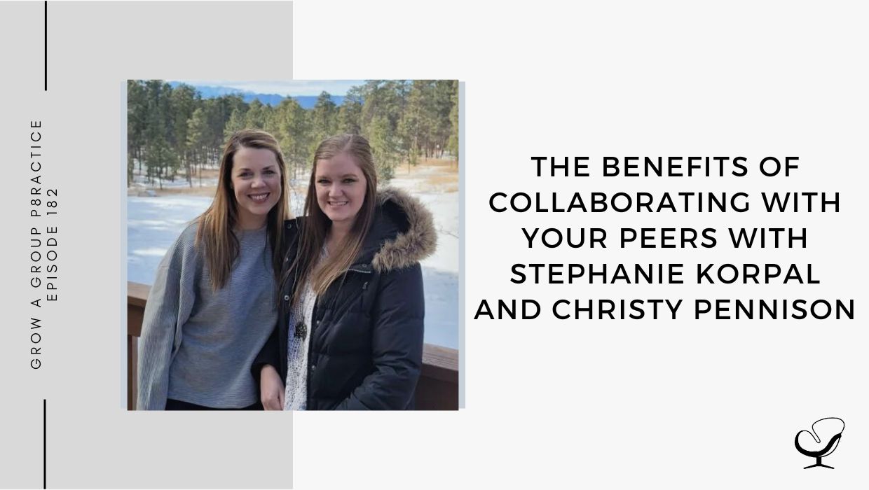 GP 182: The Benefits of Collaborating With Your Peers with Stephanie Korpal and Christy Pennison