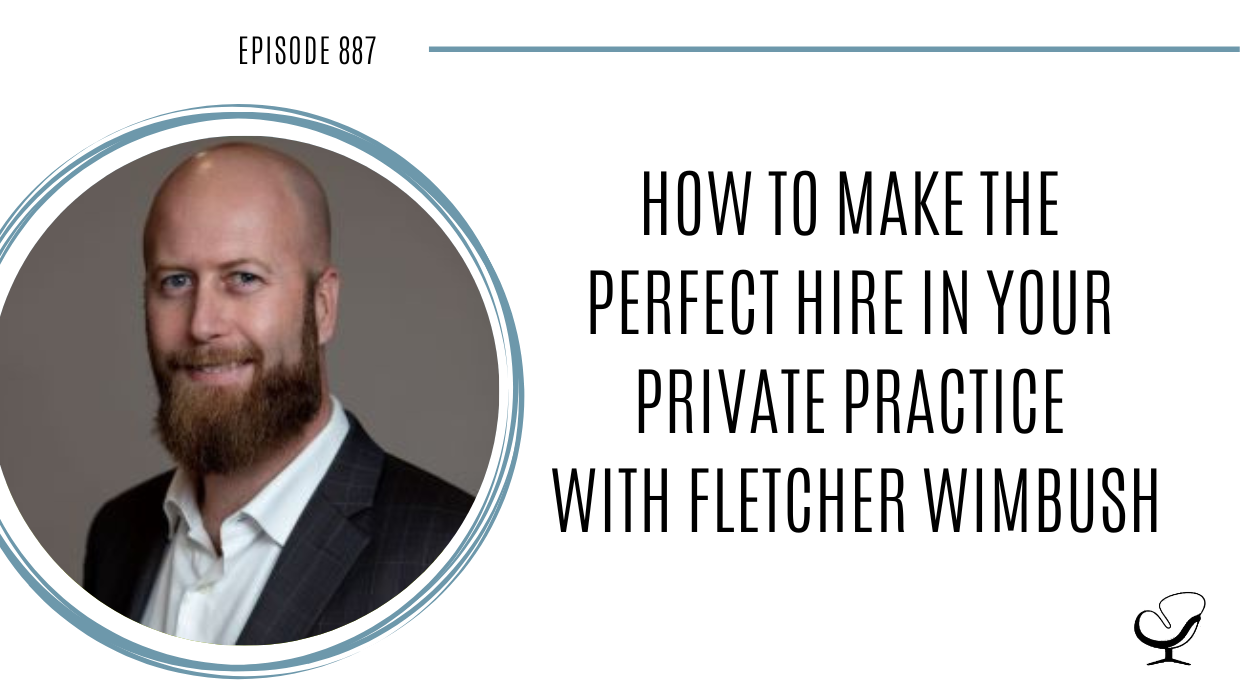 A photo of Fletcher Wimbush is captured. Hr is the CEO of The Hire Talent. Fletcher is featured on the Practice of the Practice, a therapist podcast.